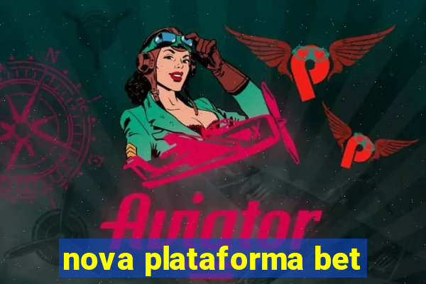 nova plataforma bet